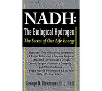 NADH: The Biological Hydrogen: The Biological Hydrogen : The Secret of Our Life Energy