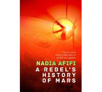Nadia Afifi A Rebel’s History of Mars (Copertina rigida)