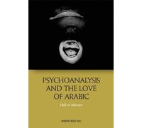 Nadia Bou Ali Psychoanalysis and the Love of Arabic (Tascabile)