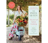 The Pasta Queen: The Art of Italian Cooking by Nadia Caterina Munno
