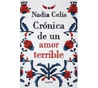 Nadia Celis Crónica de un amor terrible / Chronicle of a Tragic Love (Tascabile)