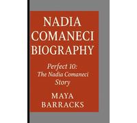 NADIA COMANECI BIOGRAPHY: Perfect 10: The Nadia Comaneci Story