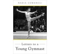 Nadia Comaneci Letters to a Young Gymnast (Tascabile)