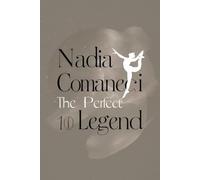 Nadia Comaneci: The Perfect 10 Legend