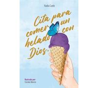 Nadia Cueto Cita para comer un helado con Dios (Tascabile)