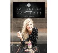 Nadia Damaso Eat Better Not Less (Copertina rigida)