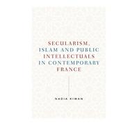 Nadia Kiwan Secularism, Islam and Public Intellectuals in Contempora (Tascabile)