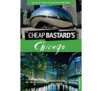 Nadia Oehlsen Cheap Bastard's™ Guide to Chicago (Tascabile) Cheap Bastard