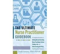 Nadia Santana, DNP, FN The Ultimate Nurse Practitioner Guide (Copertina rigida)