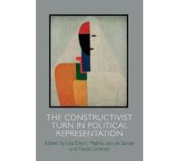Nadia Urbinati The Constructivist Turn in Political Representation (Tascabile)