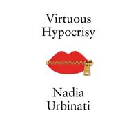 Nadia Urbinati Virtuous Hypocrisy (Tascabile)