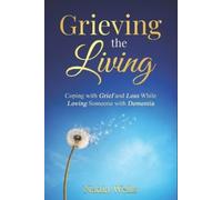 Nadia Wells Grieving the Living (Tascabile)