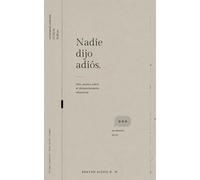 Nadie dijo adiós.: 10 relatos sobre el distanciamiento relacional