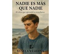 Nadie es mas que nadie: El chico que aprendió a escucharse