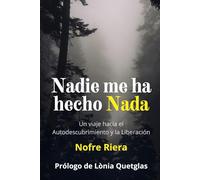 NADIE ME HA HECHO NADA: Un viaje hacia el autodescubrimiento y la liberación