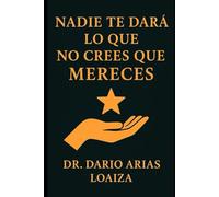 Nadie te Dará lo que No Crees que Mereces