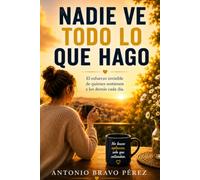 NADIE VE TODO LO QUE HAGO: Ser madre, mujer, trabajadora, pareja e hija cuando todos esperan algo de ti