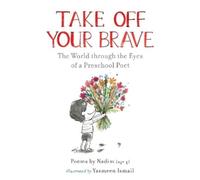Nadim Take Off Your Brave: The World through the Eyes of a Pr (Copertina rigida)