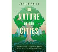 Nadina Galle The Nature of Our Cities (Copertina rigida)