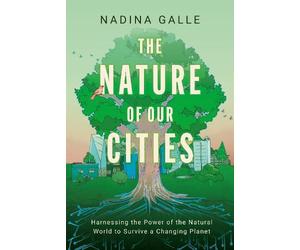 Nadina Galle The Nature of Our Cities (Copertina rigida)