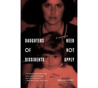 Nadina Ronc Daughters of Dissidents Need Not Apply (Tascabile)