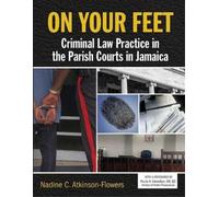 On Your Feet: Criminal Law Practice in the Parish Courts in Jamaica