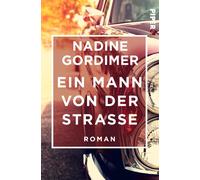 Nadine Gordimer Heidi Zerning Ein Mann von der Straße: Roman (Tascabile)