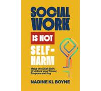 Nadine Kl Boyne Social work is not Self-Harm (Tascabile)
