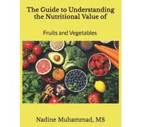 Nadine L Muhamm The Guide to Understanding the Nutritional Value of (Tascabile)