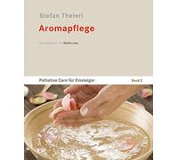 Nadine Lexa Stefan T Aromapflege: Palliative Care für Einsteiger - (Tascabile)