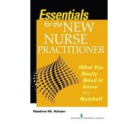 Nadine M. Aktan, PhD, APN-B Essentials for the New Nurse Practitione (Tascabile)