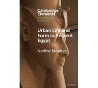 Nadine Moeller Urban Life and Form in Ancient Egypt (Tascabile)