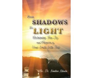 Nadine Nkulu From Shadows to Light Reclaiming True Joy and Purpose i (Tascabile)