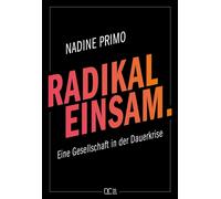 Nadine Primo Radikal Einsam.: Eine Gesellschaft in der Dauerkrise (Tascabile)
