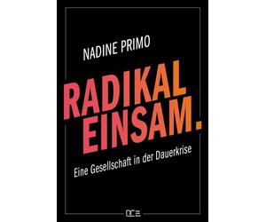 Nadine Primo Radikal Einsam.: Eine Gesellschaft in der Dauerkrise (Tascabile)