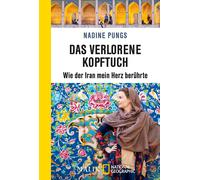 Nadine Pungs Das verlorene Kopftuch: Wie der Iran mein Herz berührte (Tascabile)