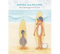 Nadine Roeder GASTON and PHILIPPE - How a duck taught a fox to surf (Tascabile)