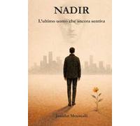 Nadir. L'ultimo uomo che ancora sentiva