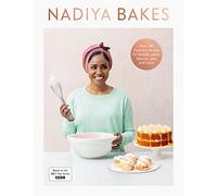 Nadiya Hussain – Nadiya Bakes – Tutte le ricette della serie TV BBC2 – Copertina rigida