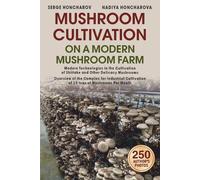 Nadiya Honcharova Serge Hon Mushroom Сultivation on a Modern Mushroo (Tascabile)
