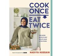 Nadiya Hussain Cook Once, Eat Twice (Copertina rigida)
