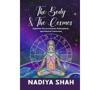 Nadiya Shah The Body and The Cosmos (Tascabile)