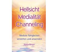 Nadja Berger Hellsicht, Medialität, Channeling: Mediale Fähig (Copertina rigida)