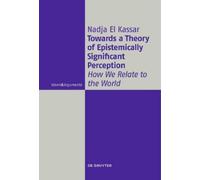 Nadja El Kassar Towards a Theory of Epistemically Significant (Copertina rigida)