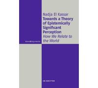 Nadja El Kassar Towards a Theory of Epistemically Significant (Copertina rigida)