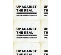 Nadja Millner-Larsen Up Against the Real (Tascabile)