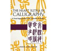 Nadja Van Ghelue Heart Sutra in Calligraphy (Tascabile)