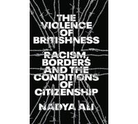 Nadya Ali The Violence of Britishness (Tascabile)