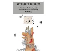 Nadya Hajj Networked Refugees (Tascabile) Critical Refugee Studies