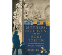Nadya Williams Mothers, Children, and the Body Politic (Tascabile)